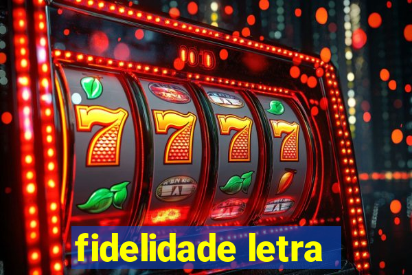fidelidade letra